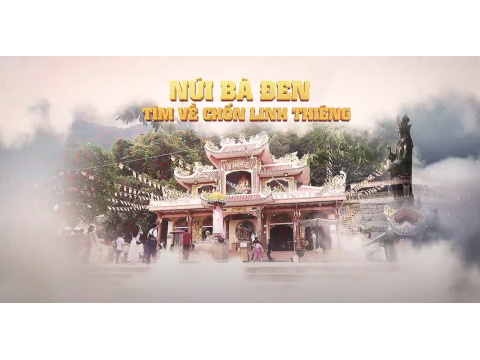 Núi Bà Đen - Tìm về chốn linh thiêng